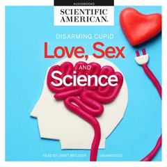 Love, Sex, and Science by Scientific American audiobook