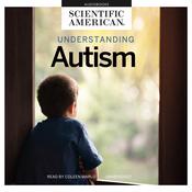 Understanding Autism by  Scientific American audiobook