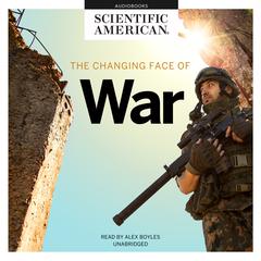 The Changing Face of War by Scientific American audiobook