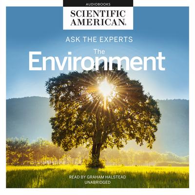 Ask the Experts: The Environment by Scientific American audiobook