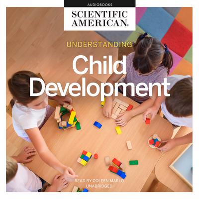 Understanding Child Development by Scientific American audiobook