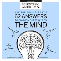 Ask the Brains, Part 2 by Scientific American audiobook