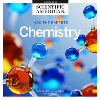 Ask the Experts: Chemistry by Scientific American audiobook
