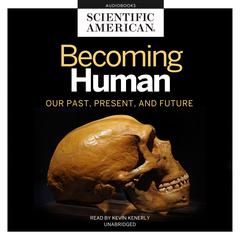 Becoming Human by Scientific American audiobook