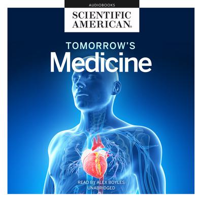 Tomorrow’s Medicine by Scientific American audiobook