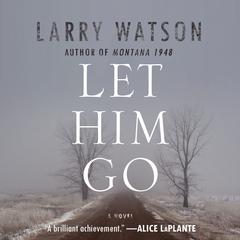 Let Him Go by Larry Watson audiobook