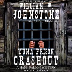 Yuma Prison Crashout by William W. Johnstone audiobook