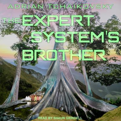 The Expert System's Brother by Adrian Tchaikovsky audiobook