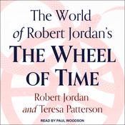 The World of Robert Jordan's The Wheel of Time by  Teresa Patterson audiobook