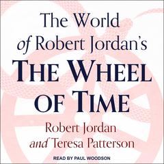 The World of Robert Jordan's The Wheel of Time by Robert Jordan audiobook