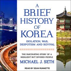 A Brief History of Korea by Michael J. Seth audiobook