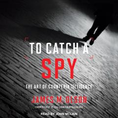 To Catch a Spy by James M. Olson audiobook