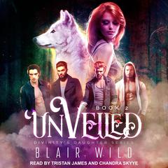 Unveiled by Blair Wild audiobook