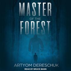 Master of the Forest by Artyom Dereschuk audiobook