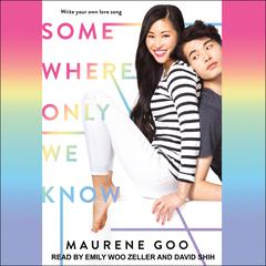 Somewhere Only We Know by Maurene Goo audiobook