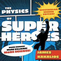 The Physics of Superheroes by James Kakalios audiobook