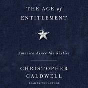 The Age of Entitlement by  Christopher Caldwell audiobook