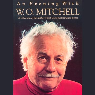 An Evening with W.O. Mitchell by W. O. Mitchell audiobook