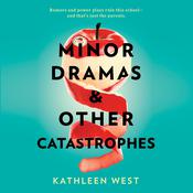 Minor Dramas & Other Catastrophes by  Kathleen West audiobook