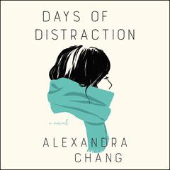 Days of Distraction by Alexandra Chang audiobook