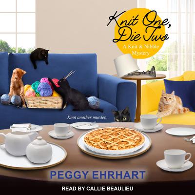 Knit One, Die Two by Peggy Ehrhart audiobook