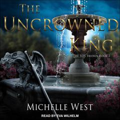 The Uncrowned King by Michelle West audiobook