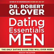Dating Essentials for Men by  Dr. Robert A. Glover audiobook