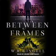 Between Frames by W. R. Gingell audiobook