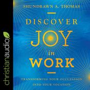 Discover Joy in Work by  Shundrawn A. Thomas audiobook