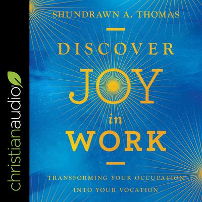 Discover Joy in Work by Shundrawn A. Thomas audiobook
