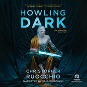 Howling Dark by  Christopher Ruocchio audiobook