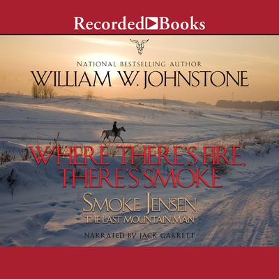 Where There's Fire, There's Smoke by William W. Johnstone audiobook