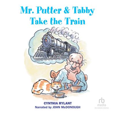 Mr. Putter & Tabby Take the Train by Cynthia Rylant audiobook