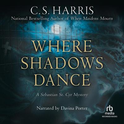 Where Shadows Dance by C. S. Harris audiobook
