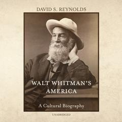 Walt Whitman’s America by David S. Reynolds audiobook