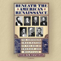 Beneath the American Renaissance by David S. Reynolds audiobook