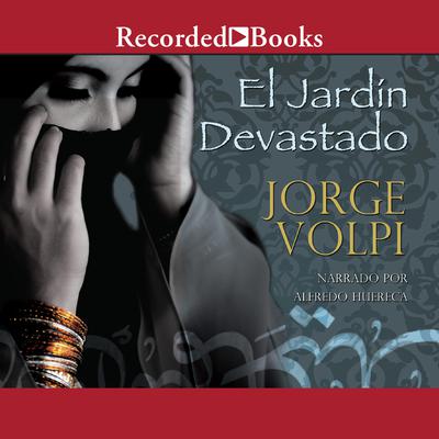 El jardin devastado (The Devastated Garden) by Jorge Volpi audiobook
