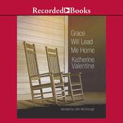 Grace Will Lead Me Home by  Katherine Valentine audiobook