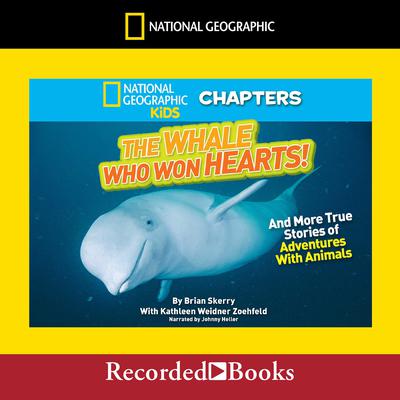 National Geographic Kids Chapters: The Whale Who Won Hearts by Brian Skerry audiobook