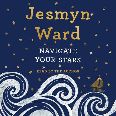 Navigate Your Stars by Jesmyn Ward audiobook