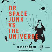 Dr Space Junk vs The Universe by  Alice Gorman audiobook