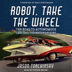 Robot, Take the Wheel by Jason Torchinsky audiobook
