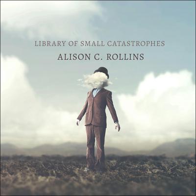 Library of Small Catastrophes by Alison C. Rollins audiobook