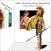 The Trojan War Museum by  Ayse Papatya Bucak audiobook