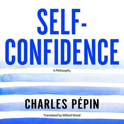 Self-Confidence by Charles Pépin audiobook