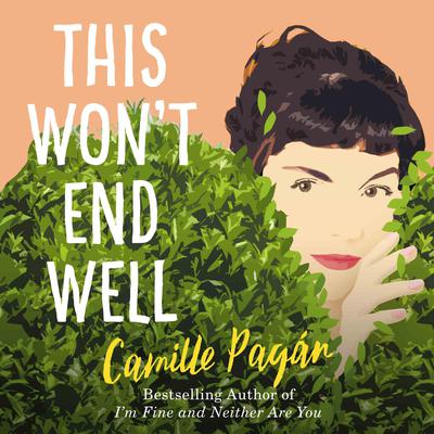 This Won't End Well by Camille Pagán audiobook