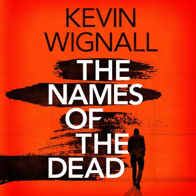 The Names of the Dead by Kevin Wignall audiobook