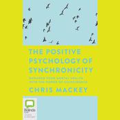 The Positive Psychology of Synchronicity by  Chris Mackey audiobook