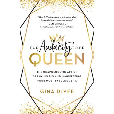 The Audacity to Be Queen by Gina DeVee audiobook