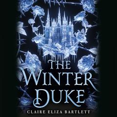The Winter Duke by Claire Eliza Bartlett audiobook